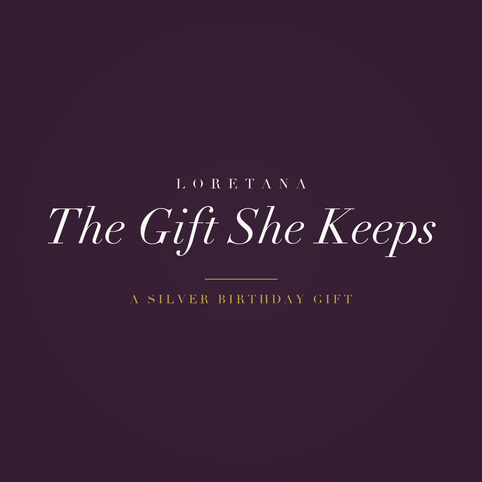 Loretana banner, the gift she keeps, a silver birthday gift