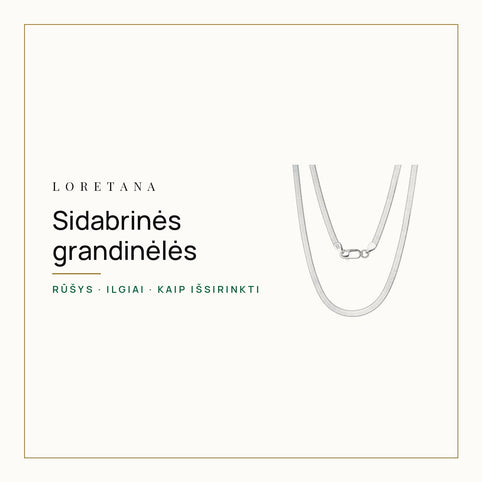 Sidabrinės grandinėlės — Rūšys · Ilgiai · Kaip išsirinkti · Loretana