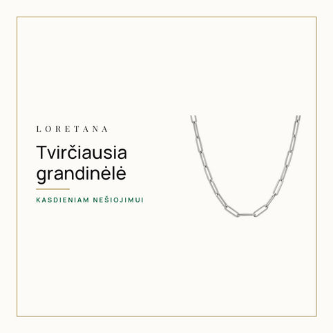 Tvirčiausia grandinėlė — Kasdieniam nešiojimui · Loretana